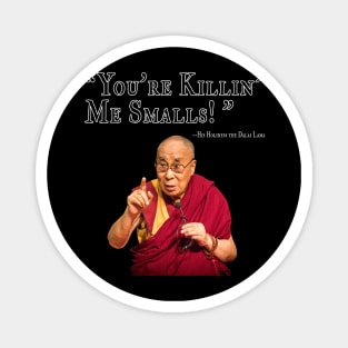 You're Killin Me Smalls! Magnet